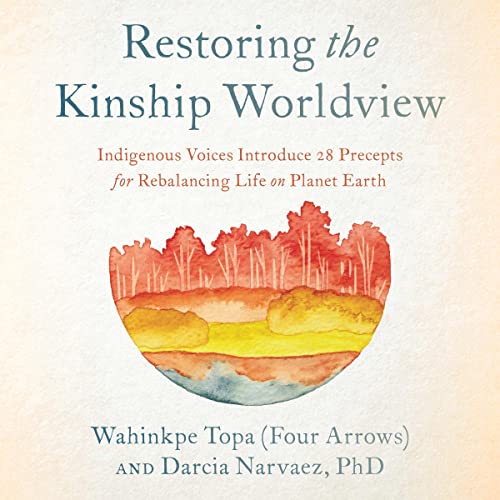 Restoring the Kinship Worldview Restoring the Kinship Worldview